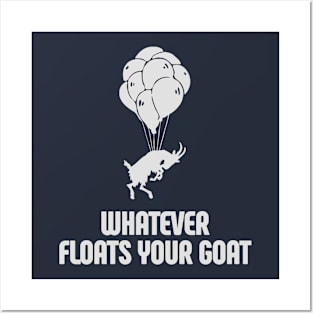 Whatever Floats Your Goat Posters and Art